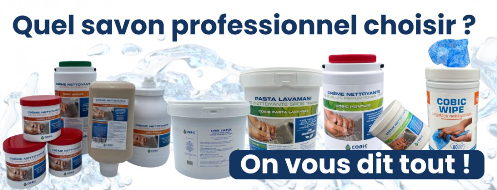 COMMENT CHOISIR VOTRE SAVON INDUSTRIEL PROFESSIONNEL ?